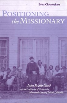 Positioning the Missionary: John Booth Good and the Confluence of Cultures in Nineteenth-Century British Columbia