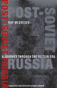 Post-Soviet Russia : a journey through the Yeltsin era