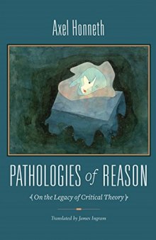 Pathologies of reason : on the legacy of critical theory