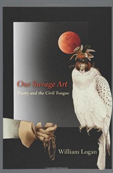 Our savage art : poetry and the civil tongue