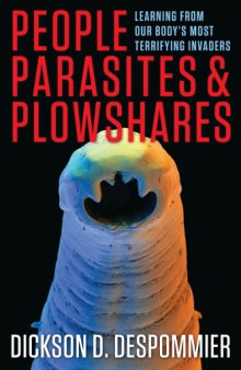 People, Parasites, and Plowshares  Learning From Our Body's Most Terrifying Invaders