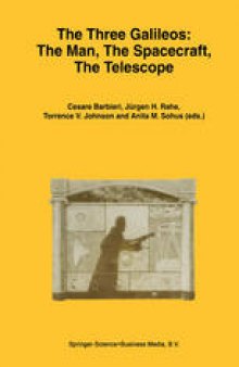 The Three Galileos: The Man, the Spacecraft, the Telescope: Proceedings of the Conference held in Padova, Italy on January 7–10, 1997