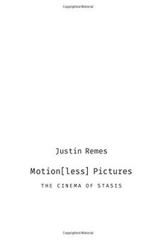 Motion(less) pictures : the cinema of stasis