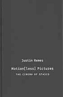 Motion(less) pictures : the cinema of stasis