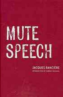 Mute speech : literature, critical theory, and politics