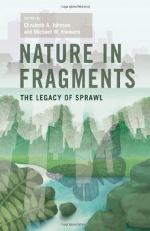 Nature in Fragments: The Legacy of Sprawl (American Museum of Natural History Series on Biodiversity)