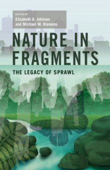 Nature in Fragments: The Legacy of Sprawl (New Directions in Biodiversity Conservation)
