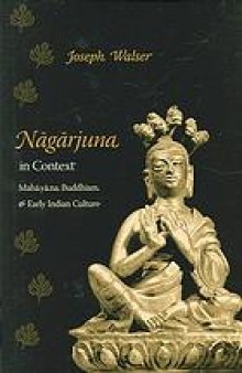 Nāgārjuna in context : Mahāyāna Buddhism and early Indian culture