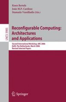 Reconfigurable Computing: Architectures and Applications: Second International Workshop, ARC 2006, Delft, The Netherlands, March 1-3, 2006, Revised Selected Papers
