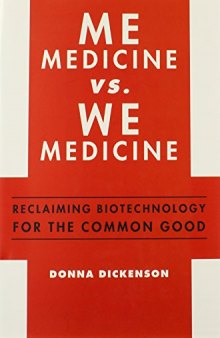 Me medicine vs. we medicine : reclaiming biotechnology for the common good