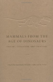 Mammals from the Age of Dinosaurs: Origins, Evolution, and Structure