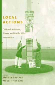 Local Actions: Cultural Activism, Power, and Public Life in America