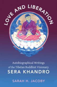 Love and Liberation: Autobiographical Writings of the Tibetan Buddhist Visionary Sera Khandro