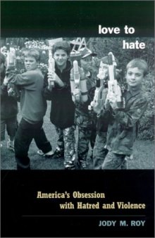 Love to Hate: America's Obsession with Hatred and Violence