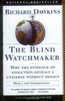 The Blind Watchmaker: Why the Evidence of Evolution Reveals a Universe without Design 