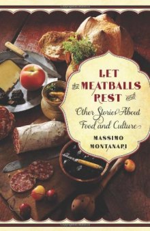 Let the Meatballs Rest: And Other Stories About Food and Culture