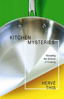 Kitchen Mysteries: Revealing the Science of Cooking (Arts and Traditions of the Table: Perspectives on Culinary History)