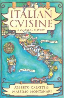 Italian Cuisine: A Cultural History (Arts and Traditions of the Table: Perspectives on Culinary History)  