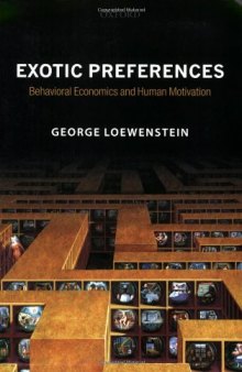 Exotic preferences: Behavioral economics and human motivation