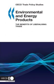 Environmental And Energy Products: The Benefits of Liberalising Trade (Oecd Trade Policy Studies)