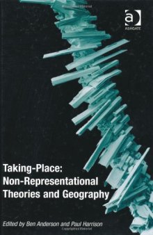 Taking-Place: Non-Representational Theories and Geography  