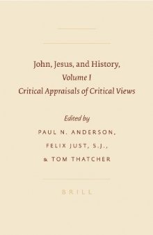 John, Jesus, and History. Volume 1, Critical Appraisals of Critical Views (Society of Biblical Literature Symposium Series)
