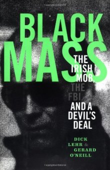 Black mass : the Irish mob, the FBI, and a devil's deal