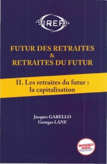 Futur des Retraites et Retraites du Future Tome 2 : les Retraites du Futur: Capitalisation