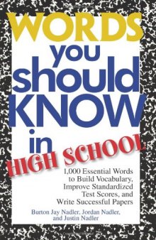 Words you should know in high school: 1,000 essential words to build vocabulary, improve standardized test scores, and write successful papers