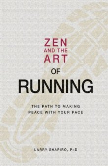 Zen and the Art of Running: The Path to Making Peace with Your Pace