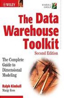 The data warehouse toolkit : the complete guide to dimensional modeling