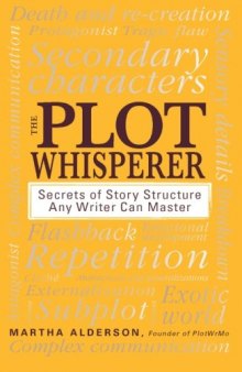 The Plot Whisperer: Secrets of Story Structure Any Writer Can Master
