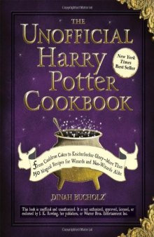 The Unofficial Harry Potter Cookbook: From Cauldron Cakes to Knickerbocker Glory--More Than 150 Magical Recipes for Wizards and Non-Wizards Alike  