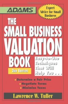 The Small Business Valuation Book: Easy-to-Use Techniques That Will Help You... Determine a fair price, Negotiate Terms, Minimize taxes