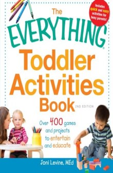 The Everything Toddler Activities Book: Over 400 games and projects to entertain and educate