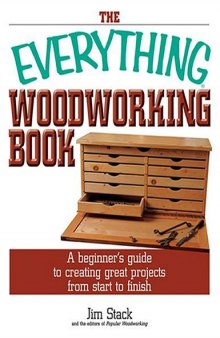 The everything woodworking book : a beginner's guide to creating great projects from start to finish