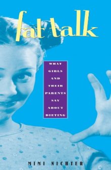 Fat Talk: What Girls and Their Parents Say about Dieting