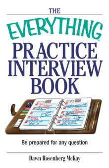 The Everything Practice Interview Book Be prepared for any question