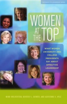 Women at the Top: What Women University and College Presidents Say About Effective Leadership (Journeys to Leadership Series)