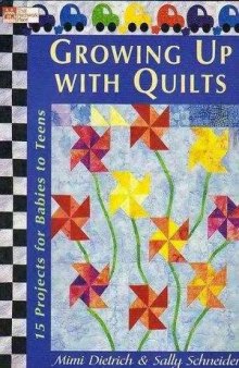 Growing Up With Quilts  15 Projects For Babies To Teens