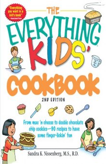 The Everything Kids' Cookbook: From  mac 'n cheese to double chocolate chip cookies - 90 recipes to have some finger-lickin' fun