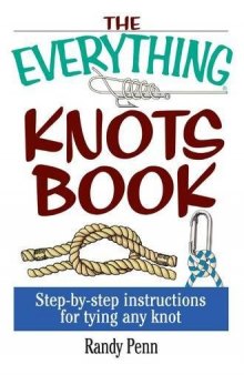 The everything knots book : step-by-step instructions for tying any knot