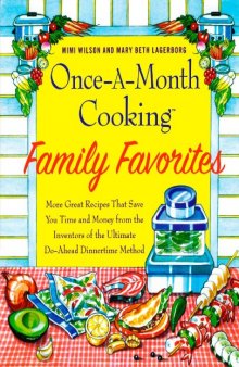 Once-A-Month Cooking Family Favorites: More Great Recipes That Save You Time and Money from the Inventors of the Ultimate Do-Ahead Dinnertime Method