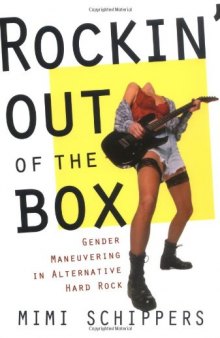 Rockin' out of the box: gender maneuvering in alternative hard rock  