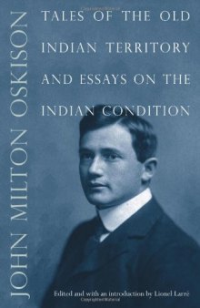Tales of the Old Indian Territory and Essays on the Indian Condition