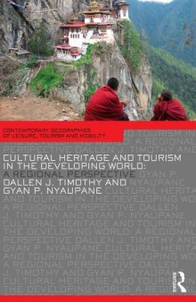 Cultural Heritage and Tourism in the Developing World (Contemporary Geographies of Leisure, Tourism and Mobility)