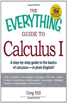 The Everything Guide to Calculus I: A Step-by-step Guide to the Basics of Calculus - in Plain English!  