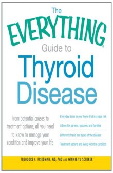 The Everything Guide to Thyroid Disease: From potential causes to treatment options, all you need to know to manage your condition and improve your life