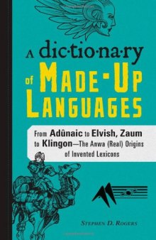 The Dictionary of Made-Up Languages: From Elvish to Klingon, The Anwa, Reella, Ealray, Yeht