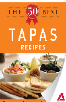 The 50 Best Tapas Recipes. Tasty, Fresh, and Easy to Make!